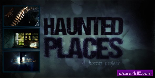 Haunted Places: A Horror Project - After Effects Project (Videohive)