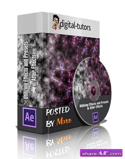 Utilizing Effects and Presets in After Effects (Digital Tutors)