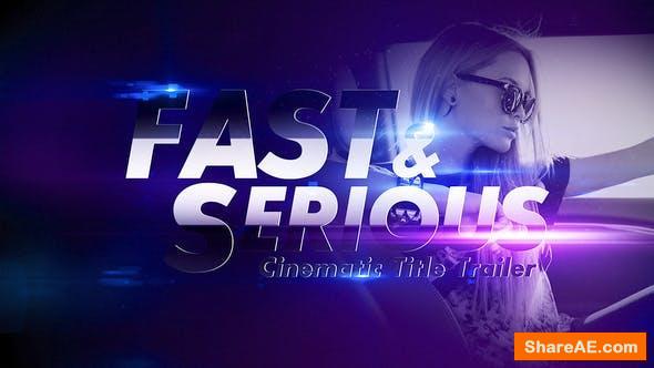 Videohive Fast and Serious Cinematic Title Trailer